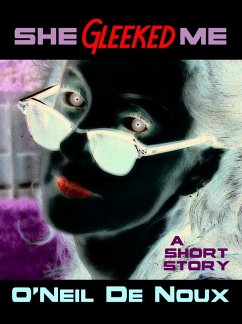 She Gleeked Me (A Lucien Caye Private Eye Story) (eBook, ePUB) - Noux, O'Neil de