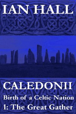Caledonii: Birth of a Nation. (Part One: The Great Gather) (eBook, ePUB) - Hall, Ian