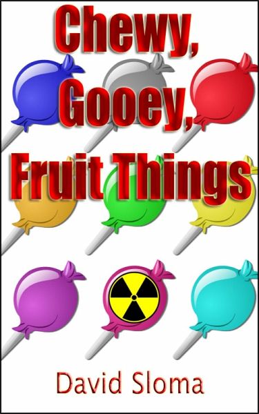 Chewy, Gooey, Fruit Things (eBook, ePUB) Chewy, Gooey, Fruit Things (eBook, ePUB)