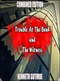 Witness and Trouble At The Bank (Combined Edition) (eBook, ePUB)