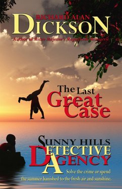 Last Great Case: A Sunny Hills Detective Agency Story (eBook, ePUB) - Dickson, Richard Alan