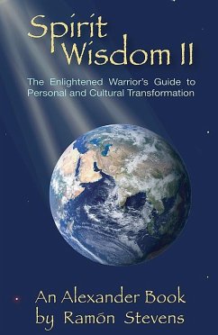Spirit Wisdom II: The Enlightened Warrior's Guide to Personal and Cultural Transformation (eBook, ePUB) - Stevens, Ramon