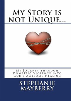 Cover My Story is not Unique... My Journey through Domestic Violence into God's Awesome Healing (eBook, ePUB)