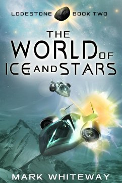 Lodestone Book Two: The World of Ice and Stars (eBook, ePUB) - Whiteway, Mark
