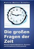 Die groen Fragen der Zeit: Einsteins Relativitatstheorie, Quanten- und Stringtheorie leicht gemacht (eBook, ePUB)
