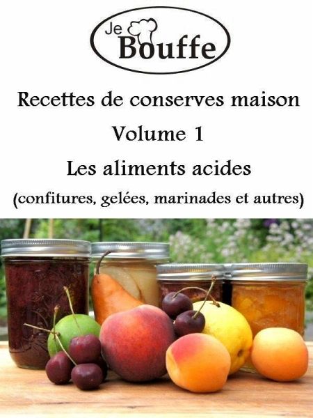 JeBouffe Recettes de conserves maison Volume 1 (eBook, ePUB)