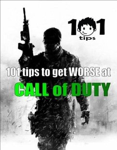 101 tips to get WORSE at Call of Duty (eBook, ePUB) - Tips