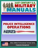 21st Century U.S. Military Manuals: Police Intelligence Operations Field Manual - FM 3-19.50 (Value-Added Professional Format Series) (eBook, ePUB)