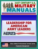 21st Century U.S. Military Manuals: Leadership for American Army Leaders - FMFRP 12-17 (Value-Added Professional Format Series) (eBook, ePUB)