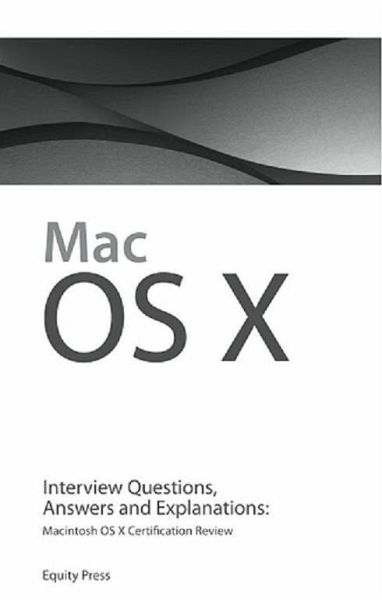 Macintosh OS X Interview Questions, Answers, and Explanations: Macintosh OS X Certification Review (eBook, ePUB) Macintosh OS X Interview Questions, Answers, and Explanations: Macintosh OS X Certification Review (eBook, ePUB)