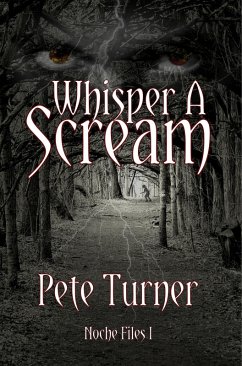 Whisper A Scream: Noche Files I (eBook, ePUB) - Turner, Pete