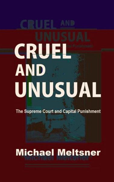 Cruel and Unusual: The Supreme Court and Capital Punishment (eBook, ePUB)