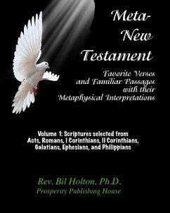 Meta-New Testament: Favorite Verses & Familiar Passages with their Metaphysical Interpretations - Volume 1 (eBook, ePUB) - Holton, Bil