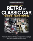 How to Modify Your Retro or Classic Car for High Performance (eBook, ePUB) How to Modify Your Retro or Classic Car for High Performance (eBook, ePUB)