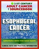 21st Century Adult Cancer Sourcebook: Esophageal Cancer (Cancer of the Esophagus) - Clinical Data for Patients, Families, and Physicians (eBook, ePUB)