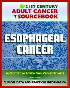 21st Century Adult Cancer Sourcebook: Esophageal Cancer (Cancer of the Esophagus) - Clinical Data for Patients, Families, and Physicians (eBook, ePUB) - Progressive Management