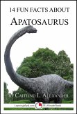 14 Fun Facts About Apatosaurus: A 15-Minute Book (eBook, ePUB) 14 Fun Facts About Apatosaurus: A 15-Minute Book (eBook, ePUB)