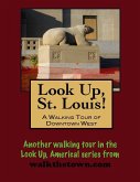 Look Up, St. Louis! A Walking Tour of Downtown West (eBook, ePUB)