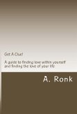Get A Clue! A guide to finding love within yourself and finding the love of your life (eBook, ePUB)