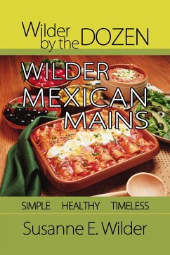 Wilder by the Dozen: Wilder Mexican Mains (eBook, ePUB) Cover Wilder by the Dozen: Wilder Mexican Mains (eBook, ePUB)