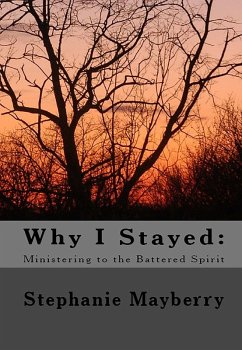 Cover Why I Stayed: Ministering to the Battered Spirit (eBook, ePUB)