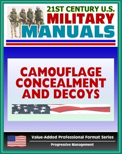 21st Century U.S. Military Manuals: Camouflage, Concealment, and Decoys - FM 20-3 - Coverage of Techniques, Materials, Special Environments (Value-Added Professional Format Series) (eBook, ePUB) - Progressive Management