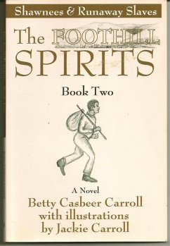 Foothill Spirits: Book Two - Shawnees & Runaway Slaves (eBook, ePUB) - Carroll, Betty Casbeer