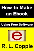How to Make an Ebook: Using Free Software (eBook, ePUB)
