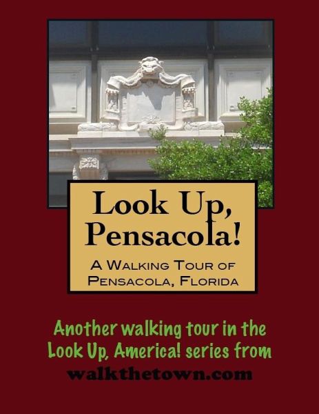 Walking Tour of Pensacola, Florida (eBook, ePUB) Walking Tour of Pensacola, Florida (eBook, ePUB)