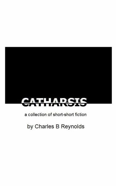 CATHARSIS: a collection of short-short fiction (eBook, ePUB) CATHARSIS: a collection of short-short fiction (eBook, ePUB)