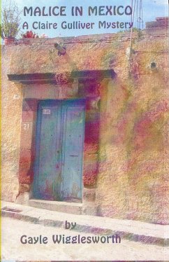 Cover Malice in Mexico, the fifth Claire Gulliver Mystery (eBook, ePUB)