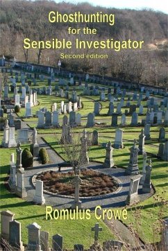 Ghosthunting for the Sensible Investigator; second edition (eBook, ePUB) - Crowe, Romulus