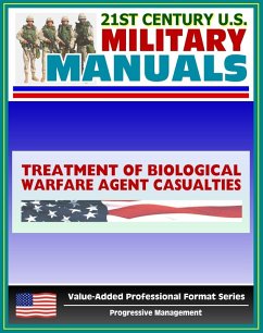 21st Century U.S. Military Manuals: Treatment of Biological Warfare Agent Casualties Field Manual - FM 8-284 (Value-Added Professional Format Series) (eBook, ePUB) - Progressive Management