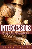 Intercessors, God's End-time Vanguard: How to Pray Effectively for the Things That Matter Most (eBook, ePUB)