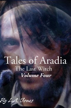 Tales of Aradia The Last Witch Volume 4 (eBook, ePUB) - Jones, L. A.