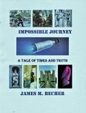 Impossible Journey, A Tale of Times and Truth (eBook, ePUB)