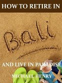 How to Retire in Bali (eBook, ePUB)