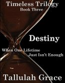 Timeless Trilogy, Book Three, Destiny (eBook, ePUB)