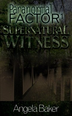 Paranormal Factor I. Supernatural Witness (eBook, ePUB) - Baker, Angela