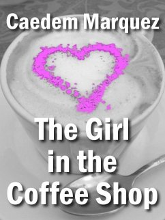 Girl In The Coffee Shop (eBook, ePUB) - Marquez, Caedem