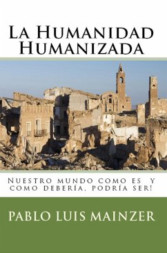 La Humanidad Humanizada (eBook, ePUB) - Mainzer, Pablo Luis