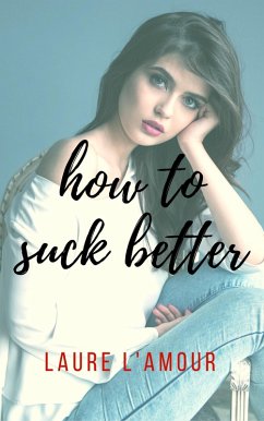 How to Suck Better (eBook, ePUB) - L'Amour, Laure