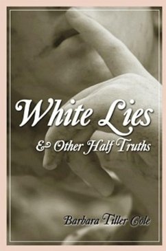 White Lies and Other Half Truths (eBook, ePUB) - Cole, Barbara Tiller