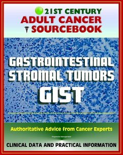 21st Century Adult Cancer Sourcebook: Gastrointestinal Stromal Tumors (GIST) - Clinical Data for Patients, Families, and Physicians (eBook, ePUB) - Progressive Management