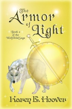Armor of Light: Book 2 of The Wolfchild Saga (eBook, ePUB) - Hoover, Karen E.