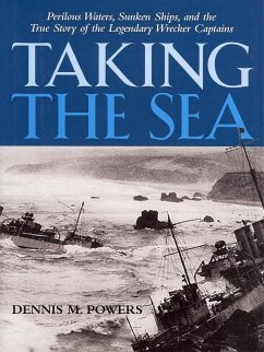 Cover Taking the Sea: Perilous Waters, Sunken Ships, and the True Story of the Legendary Wrecker Captains (eBook, ePUB)