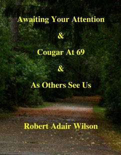 Awaiting Your Attention & Cougar At 69 & As Others See Us (eBook, ePUB) - Wilson, Robert Adair