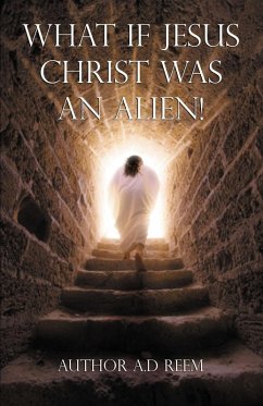Cover What If Jesus Christ Was An Alien! (eBook, ePUB)
