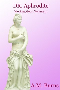 Dr. Aphrodite (eBook, ePUB) - Burns, A. M.