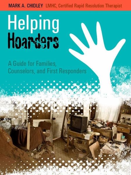 Helping Hoarders A Guide for Families, Counselors, and First Responders (eBook, ePUB)